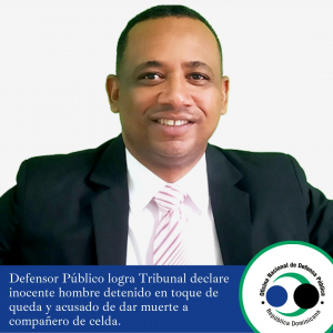 DEFENSOR PÚBLICO LOGRA QUE TRIBUNAL DECLARE INOCENTE HOMBRE DETENIDO EN TOQUE DE QUEDA Y ACUSADO DE DAR MUERTE A COMPAÑERO DE CELDA.